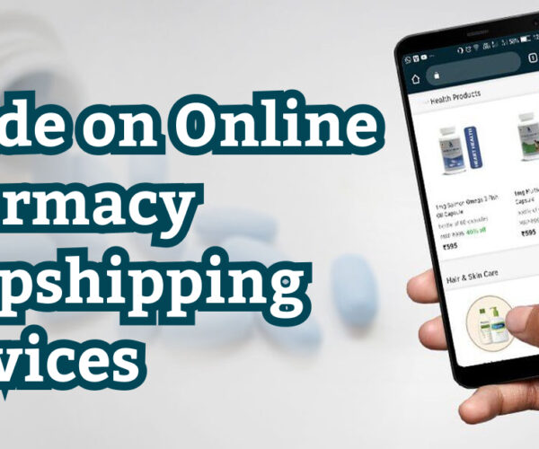 A Comprehensive Guide on Online Pharmacy Dropshipping Services Providers in India